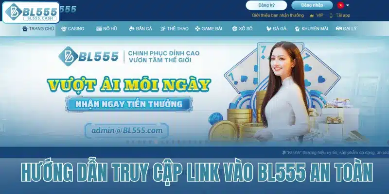 Hướng dẫn truy cập link vào BL555 an toàn
