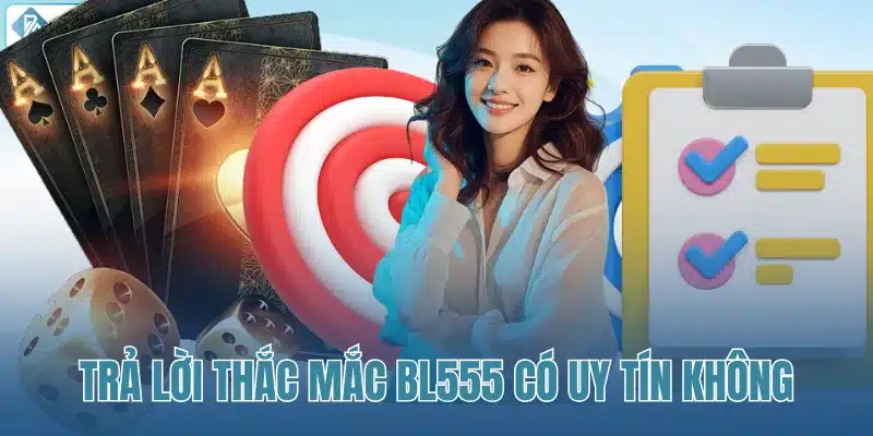 Trả lời thắc mắc BL555 có uy tín không