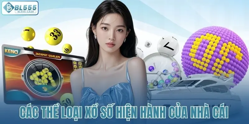 Tổng hợp các thể loại xổ số nổi bật của BL555
