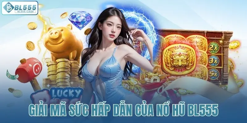 Những điểm thu hút khi trải nghiệm nổ hũ nhà cái