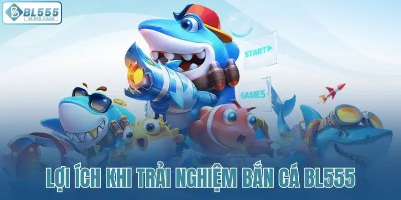 Nhận lợi ích hấp dẫn khi săn thưởng bắn cá nhà cái BL555