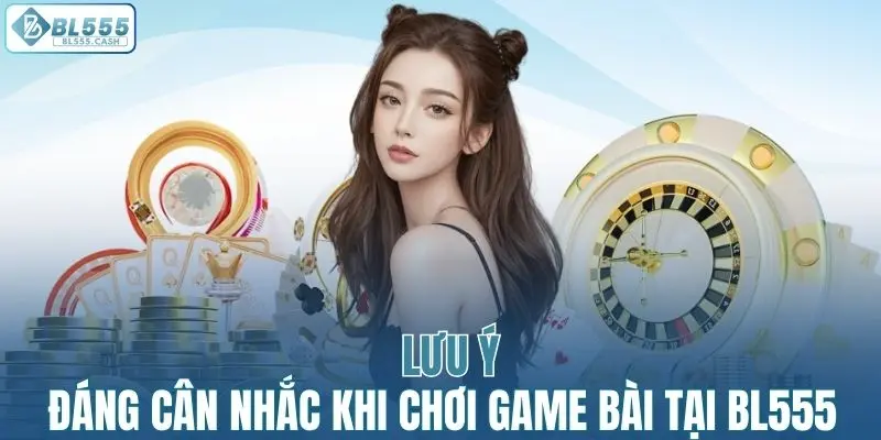 Những điều đáng lưu ý khi cá cược game bài nhà cái