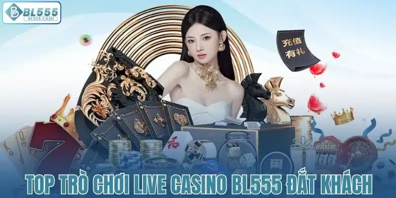 Các tựa game casino nổi bật tại nhà cái BL555